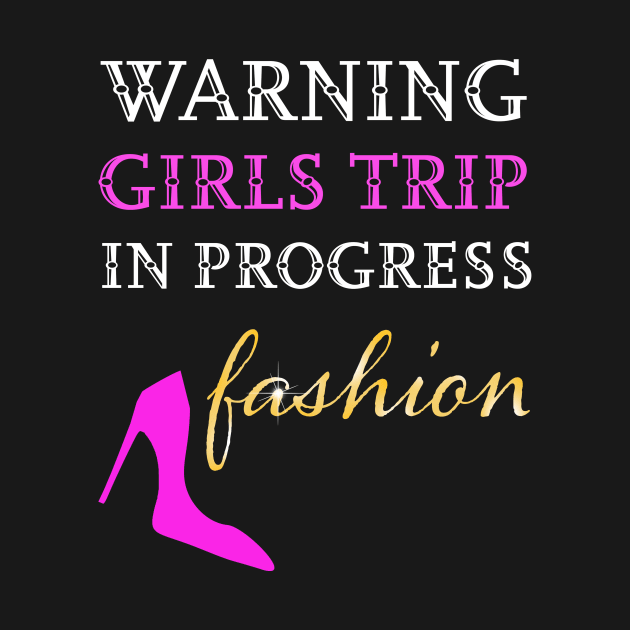 Warning girls trip in progress by Artstastic