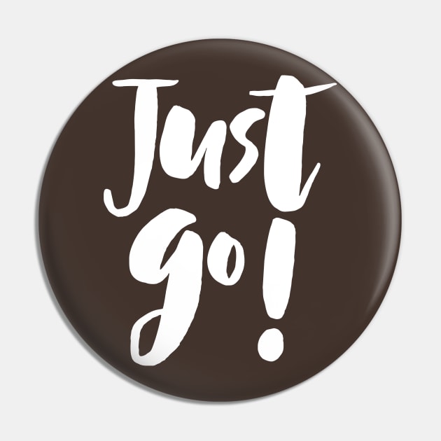 Just Go! Pin by PeppermintClover