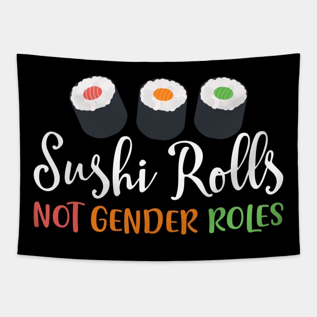 sushi rolls not gender roles T-Shirt Tapestry by biNutz