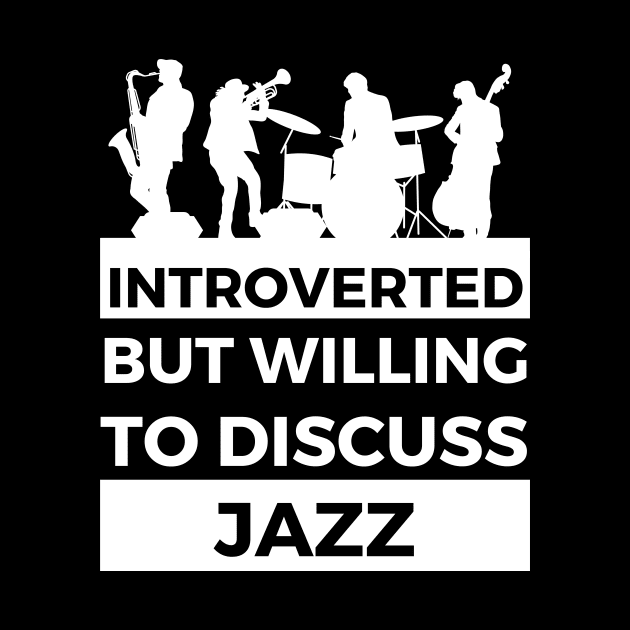 Introverted But Willing To Discuss Jazz Musik- Band Design by Double E Design
