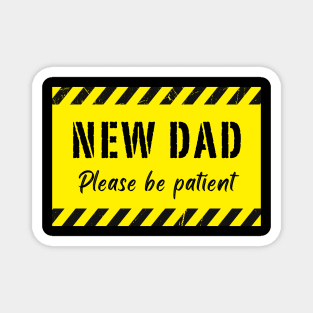New DAD Please Be Patient Magnet