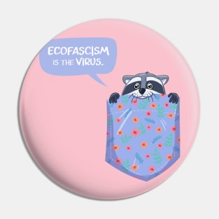 Ecofascism is the Virus Pocket Raccoon Pin