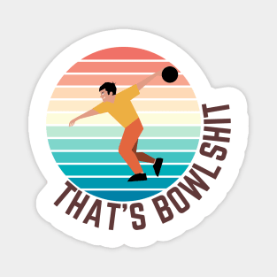 That's bowlshit, Funny bowling, Bowling T-shirt and sticker Magnet