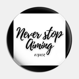 Never stop Aiming Pin