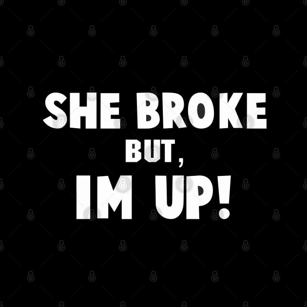She Broke but I'M UP motivational quote by Jimbruz Store