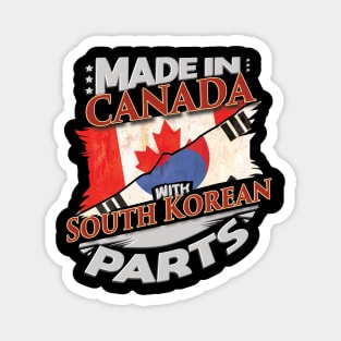 Made In Canada With South Korean Parts - Gift for South Korean From South Korea Magnet