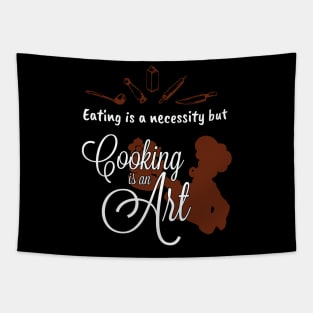 Eatin is a necessity but cooking is an art Funny  Chef Tapestry