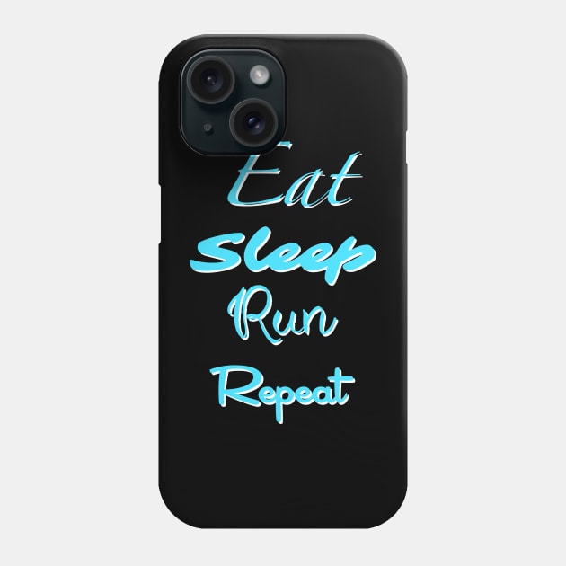 Eat, Sleep, Run, Repeat Phone Case by Theartiologist