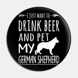 Drink Beer Pet My German Shepherd Pin