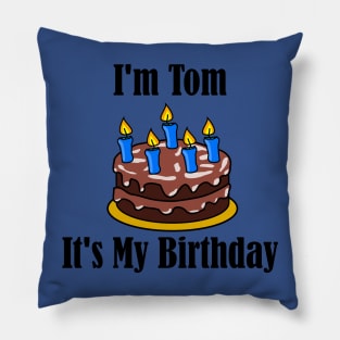 I'm Tom It's My Birthday - Funny Joke Pillow