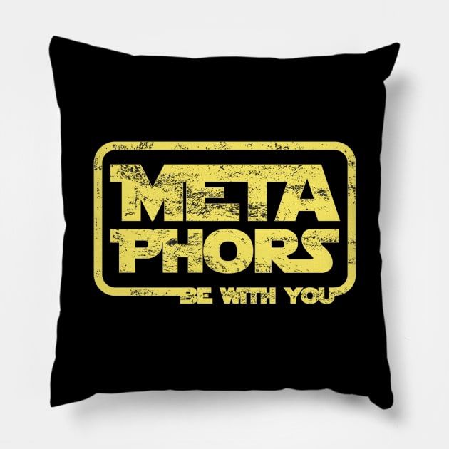 MetaPhors be with you Pillow by Peter the T-Shirt Dude