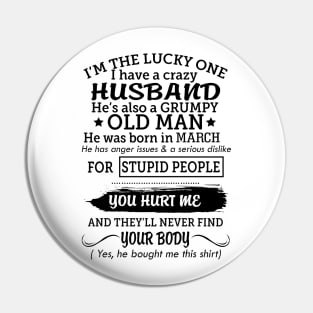 My grumpy old husband was born in march Pin