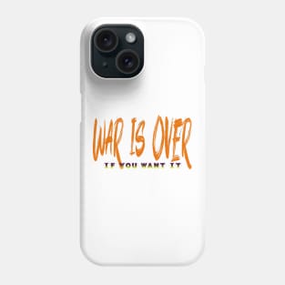 War Is Over Phone Case