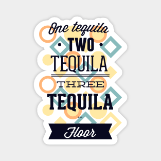 One Tequila, Two Tequila Magnet