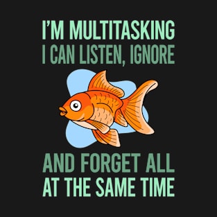 Multitasking Goldfish 01 T-Shirt