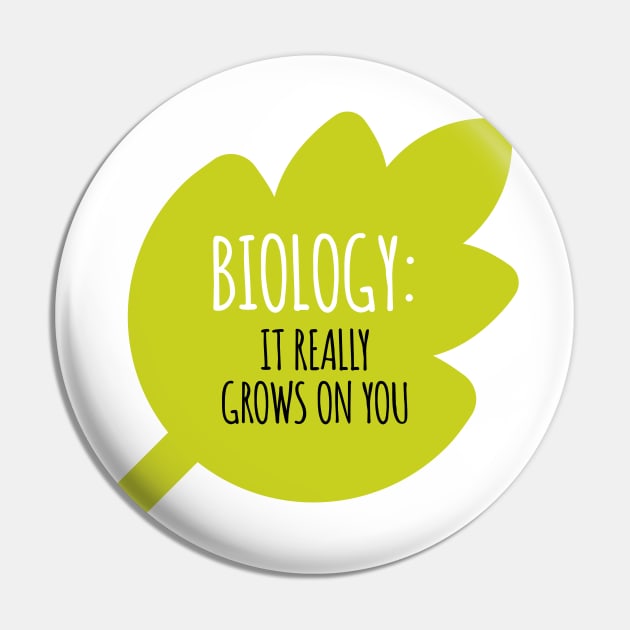 Biology Grows On You Pin by oddmatter