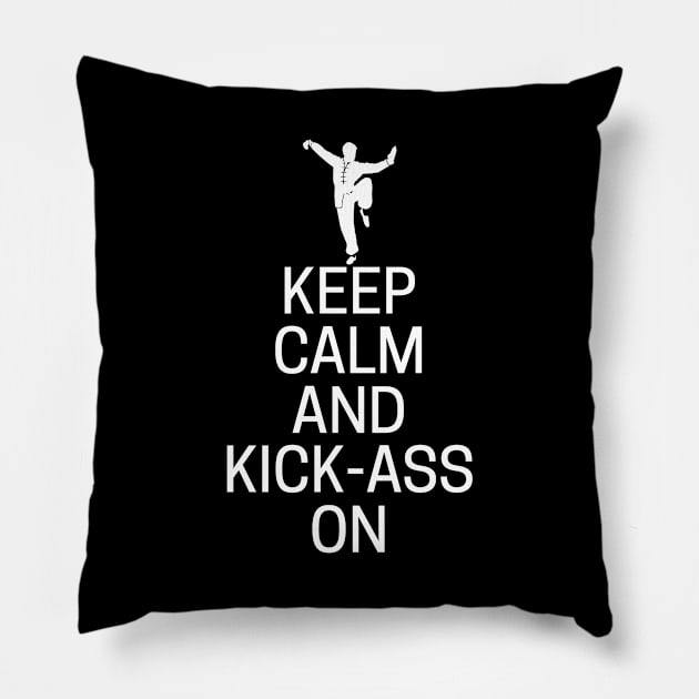 Keep Calm And Kick-Ass On Pillow by MessageOnApparel