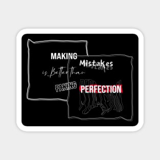 Making Mistakes is Better than Faking Perfection - Typography Quote Design Magnet