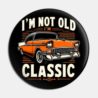 i'm not old i'm classic Pin