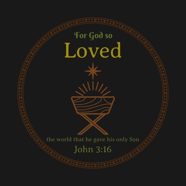 For God so loved the world that he gave his only Son by Tshirtguy