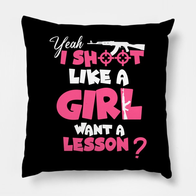 Funnt Design, Yeah I Shoot Like A Girl Want A Lesson? Funny Girls Hunter Pillow by Allesbouad