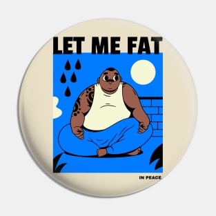 Let me fat. Funny Yoga Pin