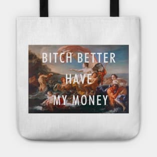 BITCH BETTER HAVE MY MONEY / RIHANNA Tote