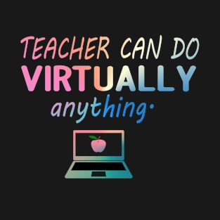 Teachers Can Do Virtually Anything T-Shirt