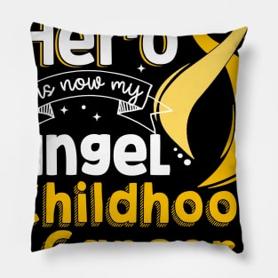 My Hero Is Now My Angel Childhool Cancer Awareness Pillow