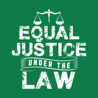 Equal Justice Under the Law T-Shirt