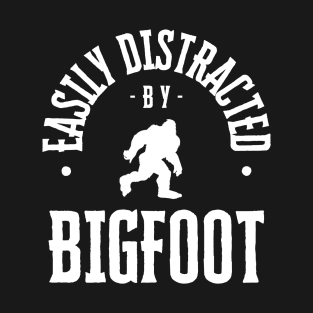 Distracted By Bigfoot - White Text T-Shirt