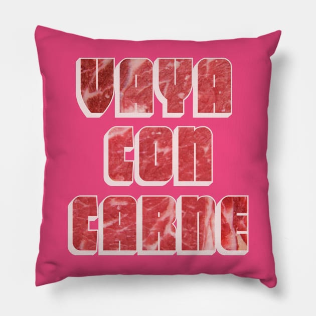 Vaya Con Carne Pillow by talysman