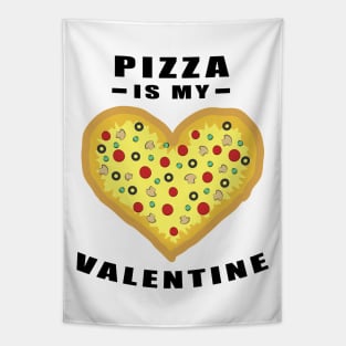 Pizza Is My Valentine - Funny Quote Tapestry