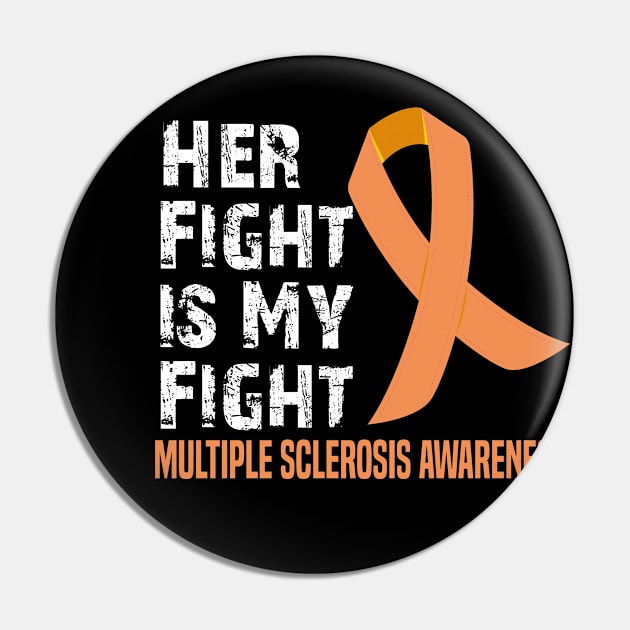 Her Fight is My Fight Multiple Sclerosis Awareness Pin by mdr design