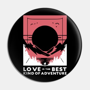 Love is the Best Kind of Adventure Pin