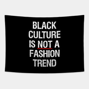 Black Culture Is NOT A Fashion Trend Tapestry