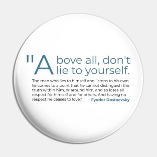 Above All Don't Lie to Yourself Fyodor Dostoevsky Pin