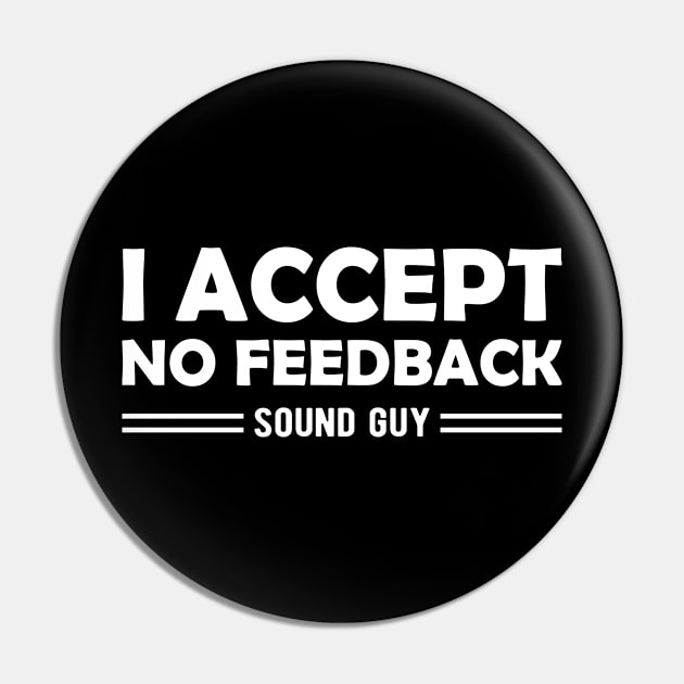 Sound Guy - I accept no feedback Pin by KC Happy Shop