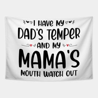 I Have My Dad's Temper and My Mama's Mouth Watch Out Tapestry