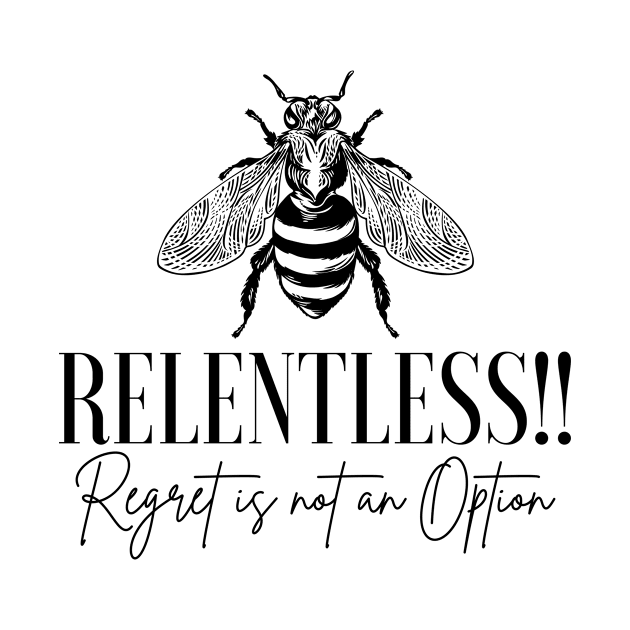 Be Relentless! Regret Is Not An Option by On Purpose Marketplace