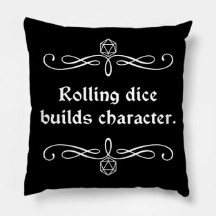 Rolling Dice Builds Character. Pillow