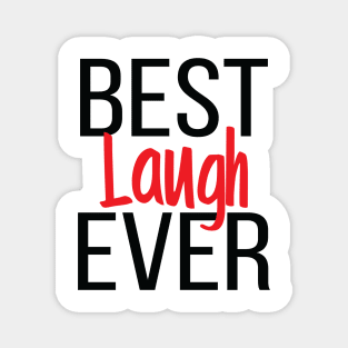 Best Laugh Ever Magnet