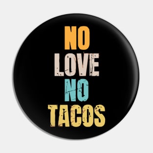 No Love No Tacos Pin