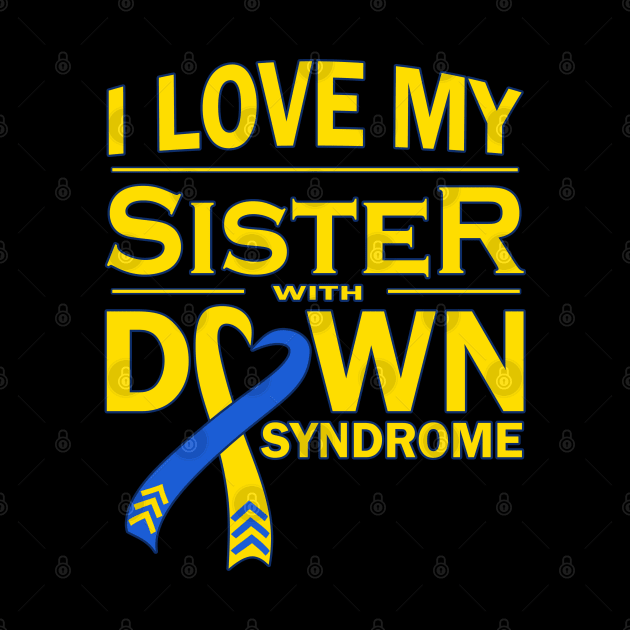 I Love My Sister with Down Syndrome by A Down Syndrome Life