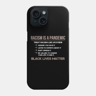 Racism is a Pandemic - Black Lives Matter Phone Case