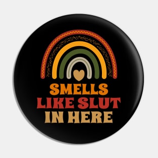 Smells Like Slut In Here Pin