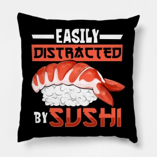 Easily distracted by sushi Pillow