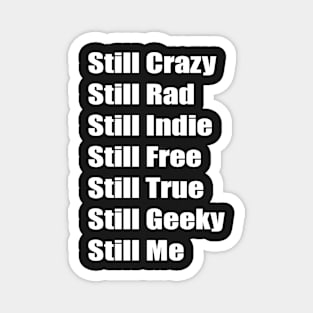 Still Crazy Rad Indie Free Freaky True Me Typography Words Magnet