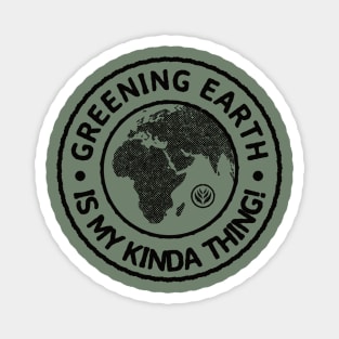 Greening Earth Is My Kinda Thing (Black) Magnet