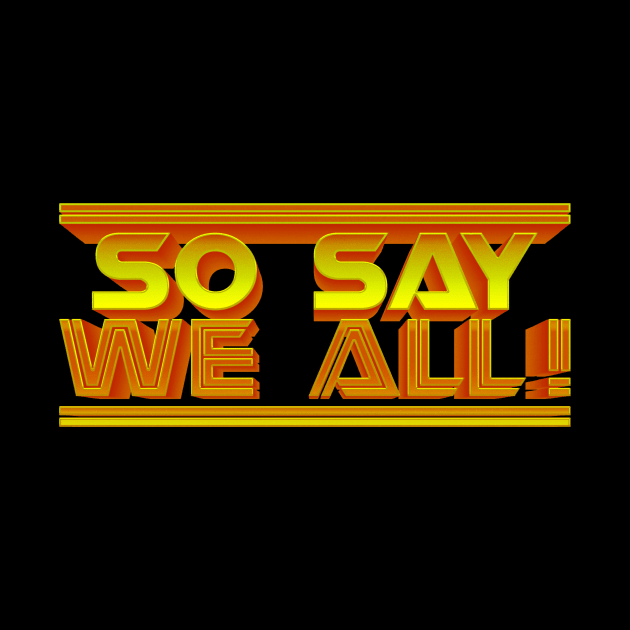 So Say We All! Gold 3D by MalcolmDesigns